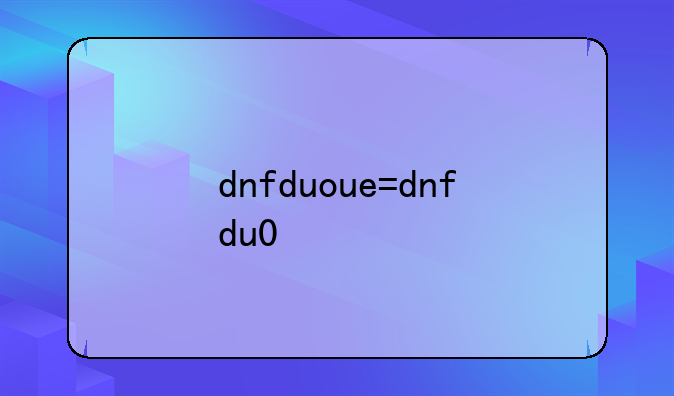 dnfduowan